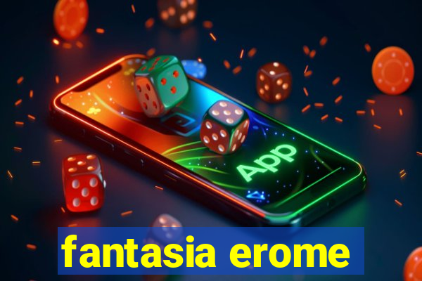 fantasia erome